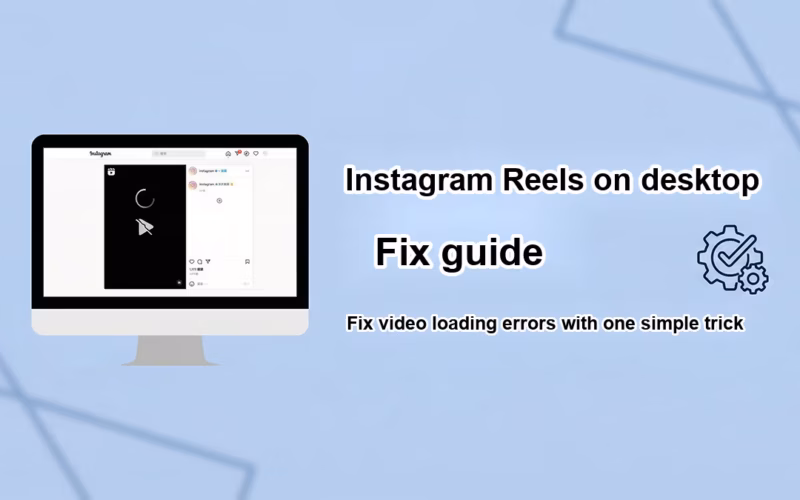Localized screenshot for Instagram Reels Video Won't Load on Desktop? One-Step Fix (2026)